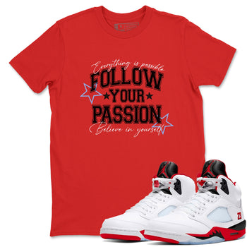 5s Fire Red Sneaker match tees – Sneaker Tees To Match Jordan 5 Retro Fire Red Sneakers – Follow Your Passion Graphic Tee Red 1