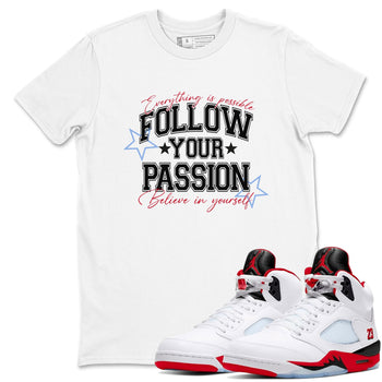5s Fire Red Sneaker match tees – Sneaker Tees To Match Jordan 5 Retro Fire Red Sneakers – Follow Your Passion Graphic Tee White 1