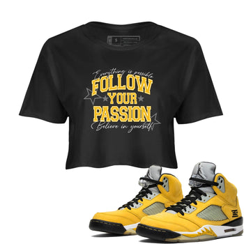 Sneaker match tees – Sneaker Tees To Match Air Jordan 5 Tokyo Shoes – Follow Your Passion Crop T-Shirt Black 1