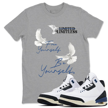 A Ma Maniere Air Jordan 3 Diffused Blue shirts to match jordans Free Yourself Be Yourself graphic tee Jordan 3 For The Love best t-shirts to wear with jordans SNRT Sneaker Tees unisex cotton Heather Grey 1 shirts