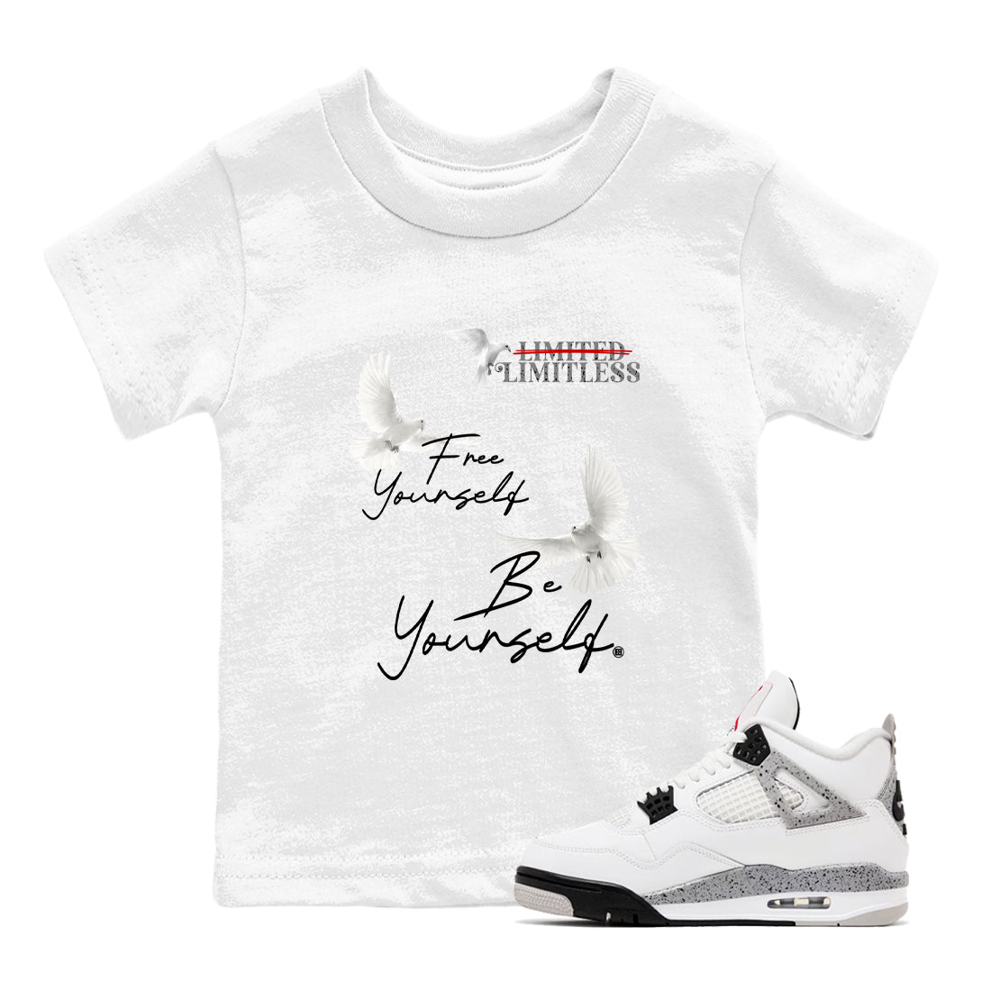 Free Yourself Be Yourself baby and kids t-shirt crafted for little sneakerheads to shine with the Air Jordan 4 White Cement sneakers, displayed in White 1.