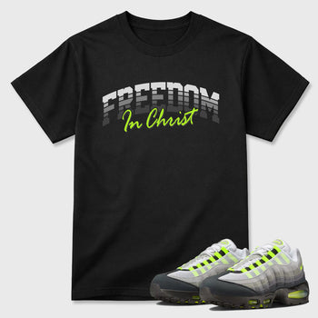 Sneakerfit for Sneakerheads – Sneaker Tees To Match Air Max 95 Neon Yellow Sneakers – Freedom In Christ Tee Black 1