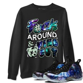 Foams One Galaxy shirts to match jordans Fuck Around And Find Out best t shirts to wear with jordans Air Foamposite One Galaxy match shoes to clothes SNRT Sneaker Tees unisex cotton Black 1 shirts