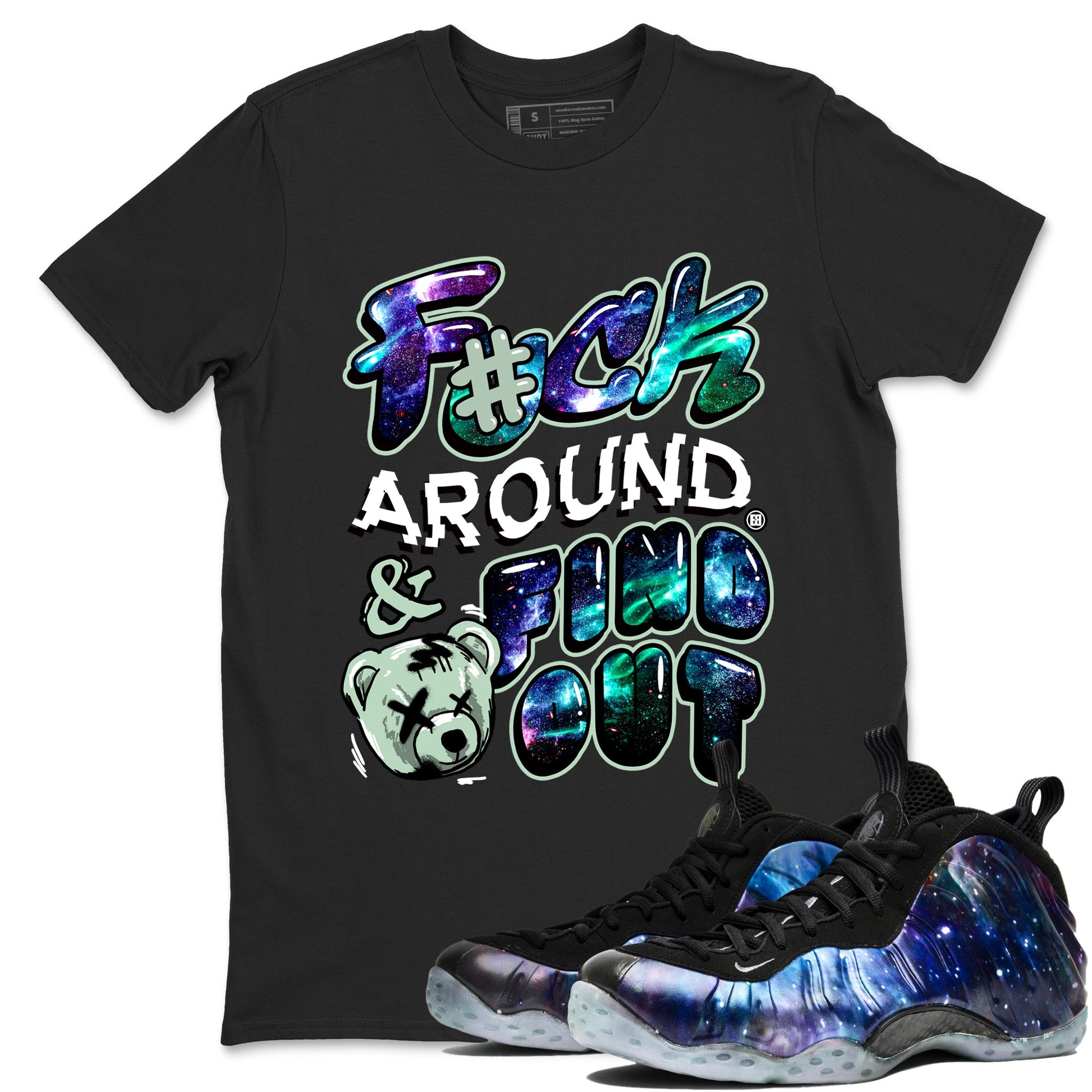 Foams One Galaxy shirts to match jordans Fuck Around And Find Out best t shirts to wear with jordans Air Foamposite One Galaxy match shoes to clothes SNRT Sneaker Tees unisex cotton Black 1 shirts