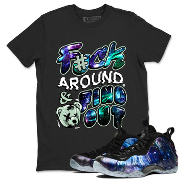 Foams One Galaxy shirts to match jordans Fuck Around And Find Out best t shirts to wear with jordans Air Foamposite One Galaxy match shoes to clothes SNRT Sneaker Tees unisex cotton Black 1 shirts