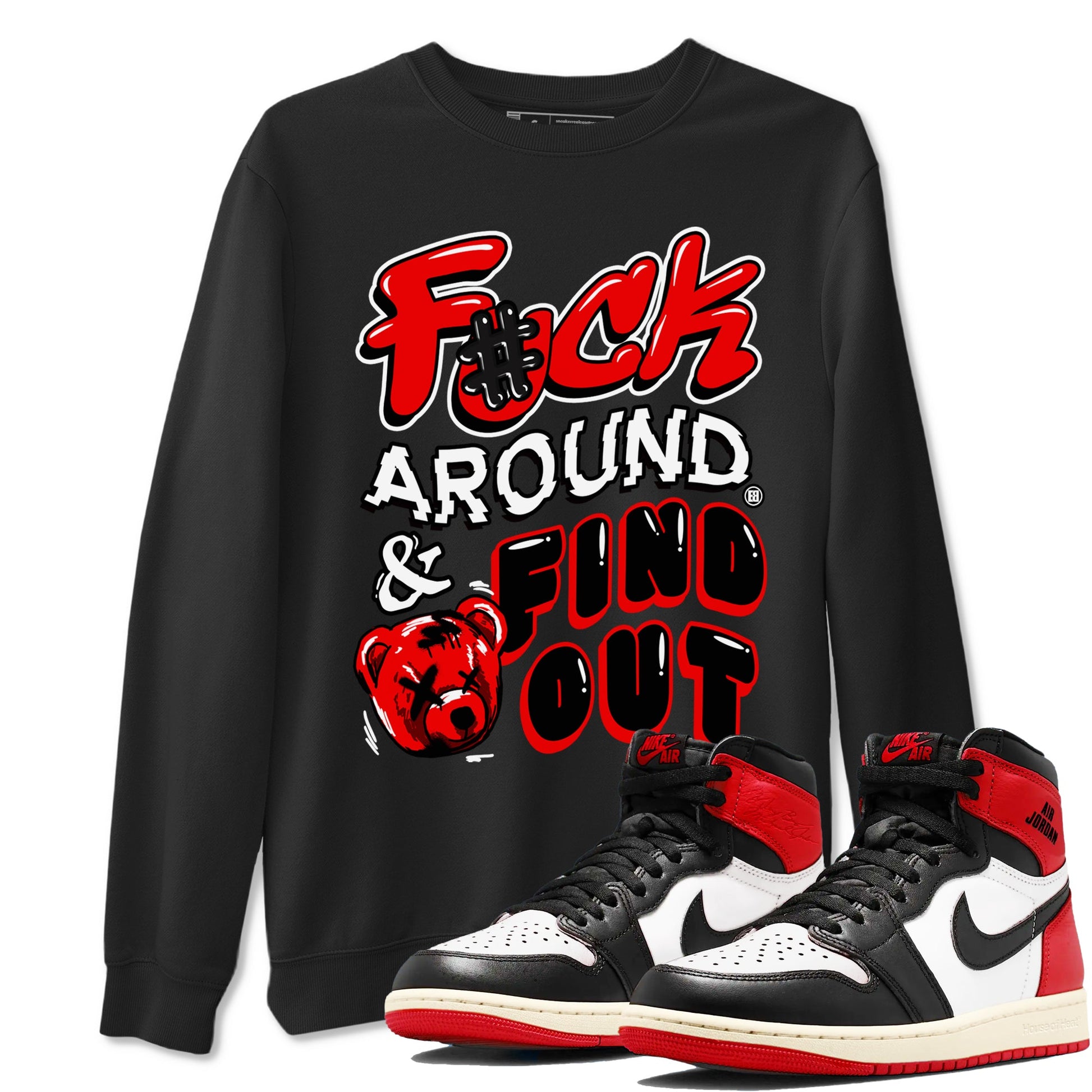 1s Black Toe Reimagined shirts to match jordans Fuck Around And Find Out sneaker match tees Air Jordan 1 Black Toe Reimagined match shoes to clothes SNRT Sneaker Tees unisex cotton Black 1 shirts