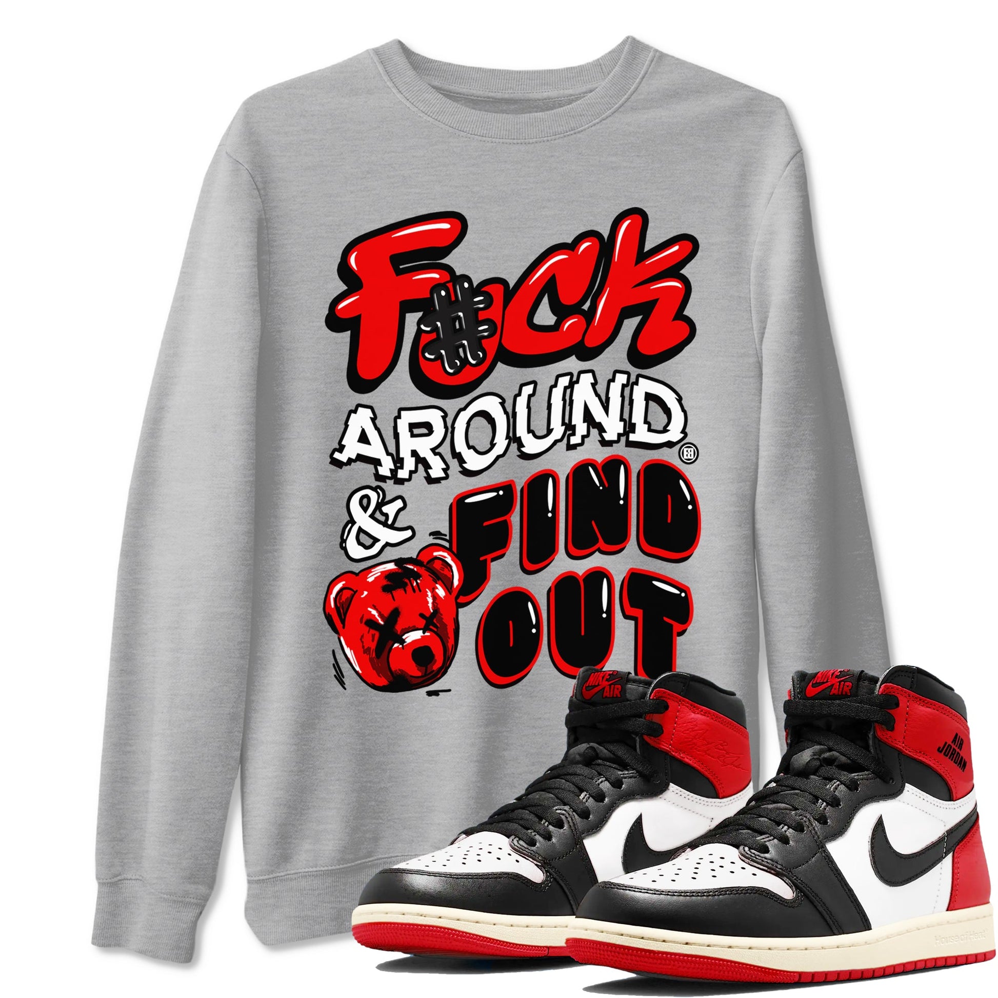 1s Black Toe Reimagined shirts to match jordans Fuck Around And Find Out sneaker match tees Air Jordan 1 Black Toe Reimagined match shoes to clothes SNRT Sneaker Tees unisex cotton Heather Grey 1 shirts