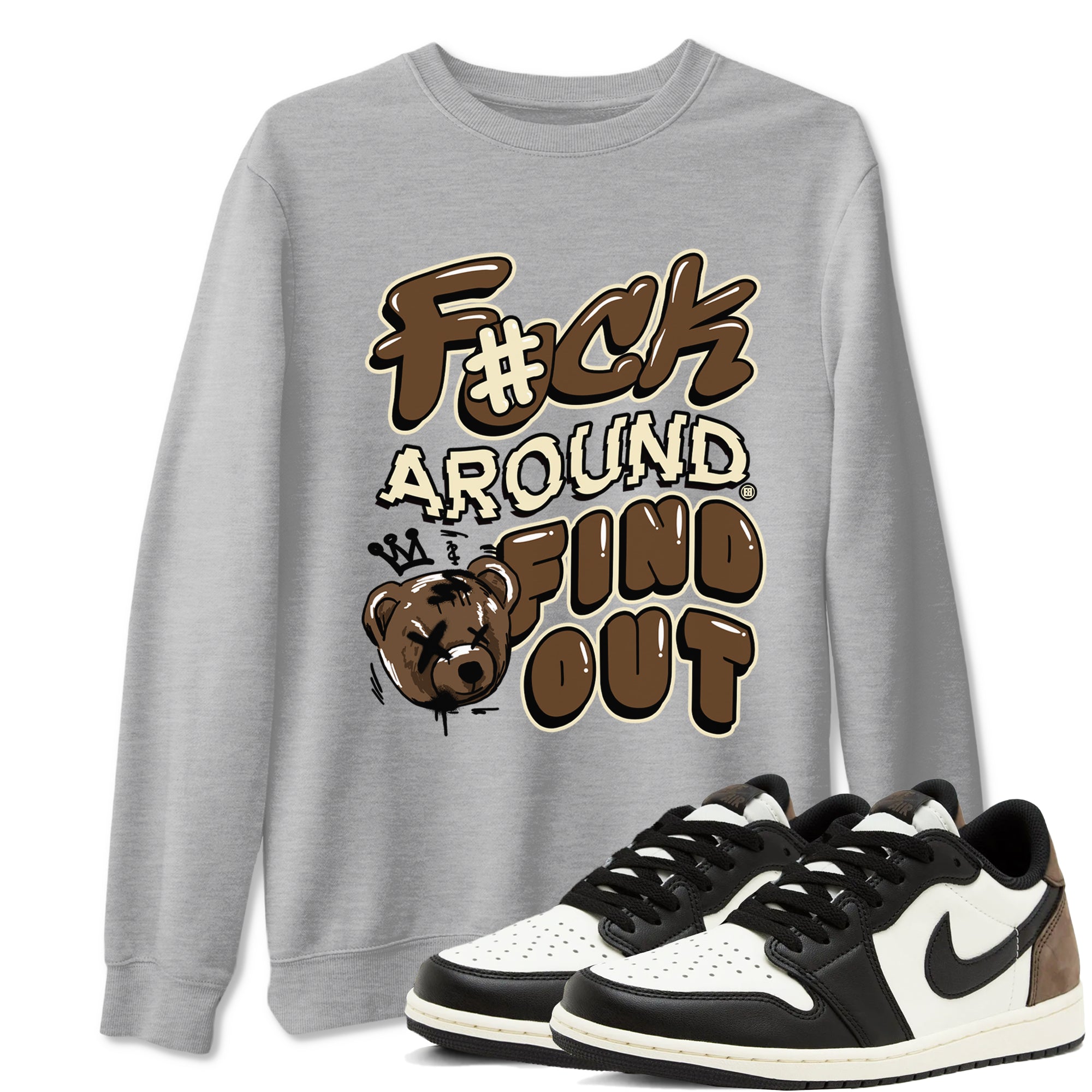 1s Mocha shirts to match jordans Fuck Around And Find Out sneaker match tees Air Jordan 1 Mocha match shoes to clothes SNRT Sneaker Tees unisex cotton Heather Grey 1 shirts