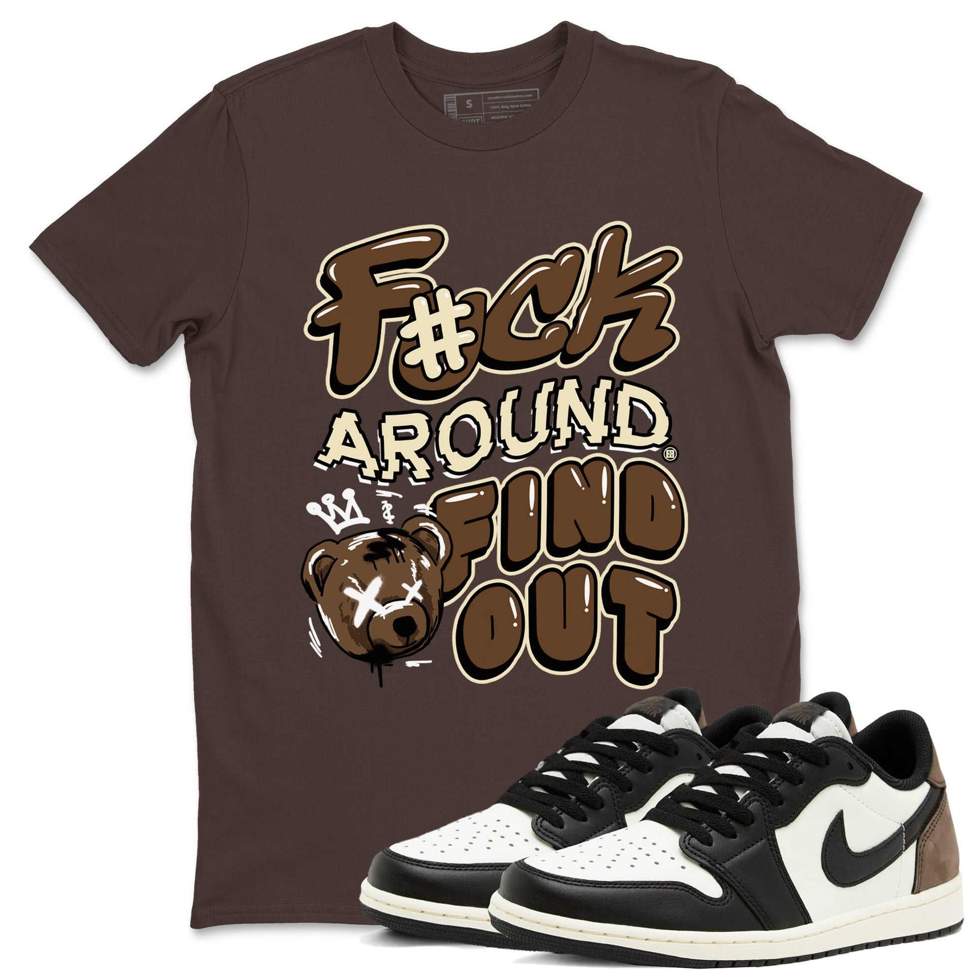 1s Mocha shirts to match jordans Fuck Around And Find Out sneaker match tees Air Jordan 1 Mocha match shoes to clothes SNRT Sneaker Tees unisex cotton Dark Chocolate 1 shirts