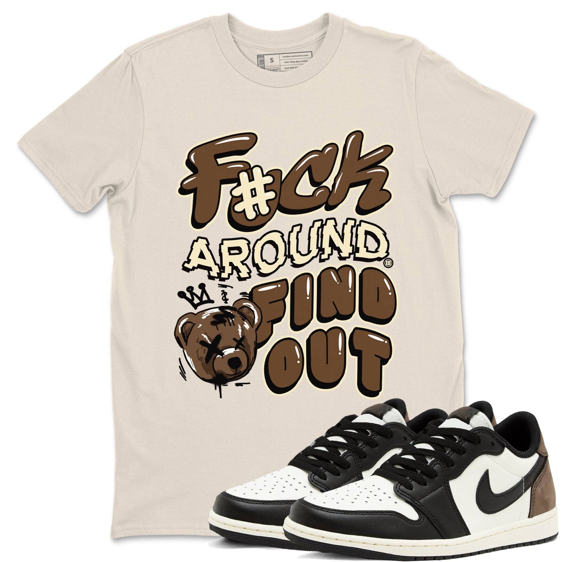 1s Mocha shirts to match jordans Fuck Around And Find Out sneaker match tees Air Jordan 1 Mocha match shoes to clothes SNRT Sneaker Tees unisex cotton Natural 1 shirts