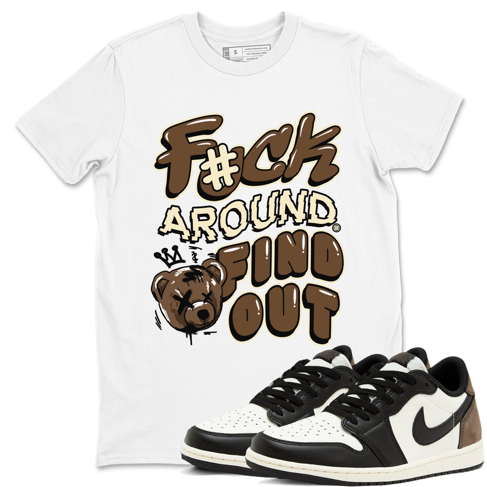 1s Mocha shirts to match jordans Fuck Around And Find Out sneaker match tees Air Jordan 1 Mocha match shoes to clothes SNRT Sneaker Tees unisex cotton White 1 shirts