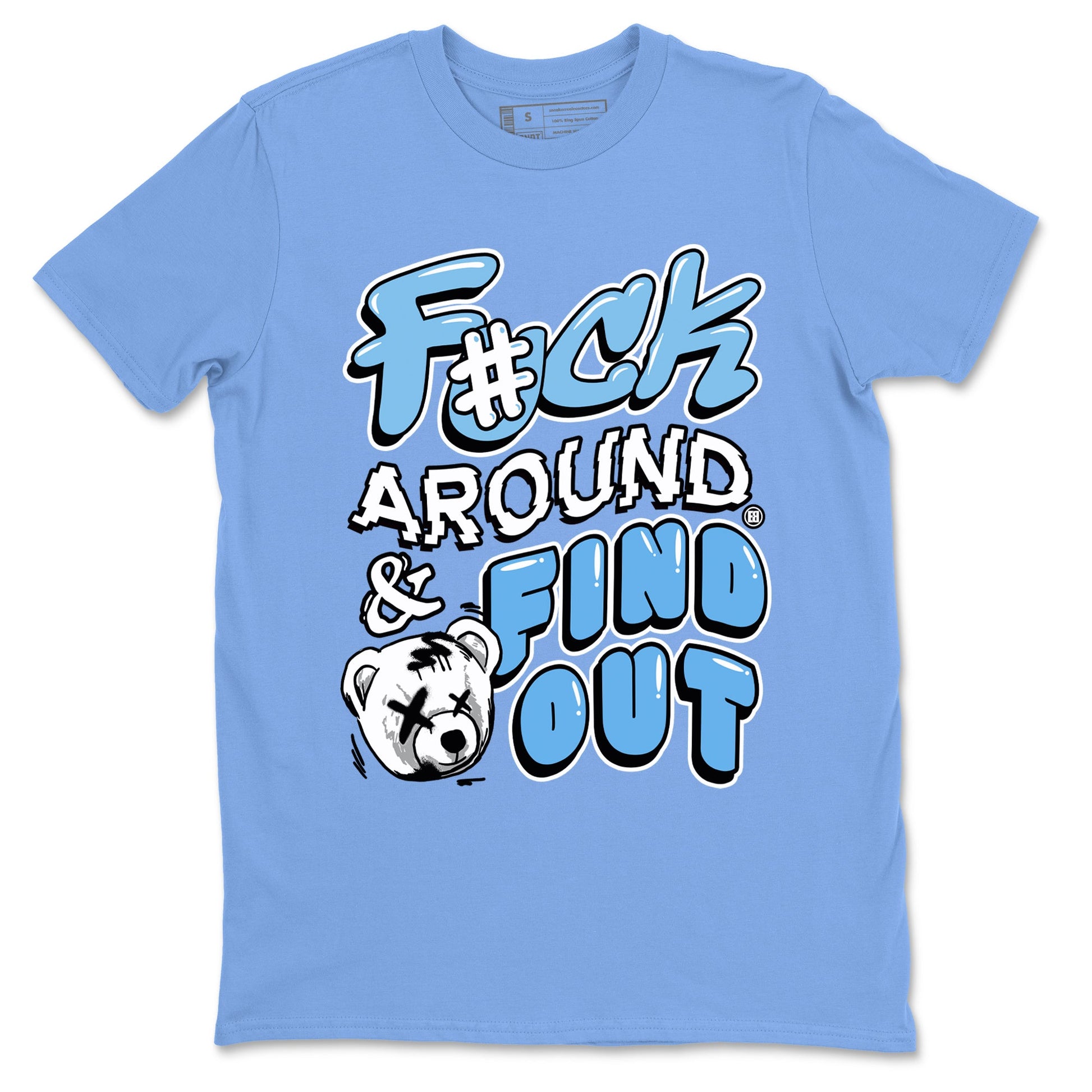 11s Legend Blue shirts to match jordans Fuck Around And Find Out best t shirts to wear with jordans AJ11 Retro Legend Blue match shoes to clothes SNRT Sneaker Tees unisex cotton Carolina Blue 2 shirts
