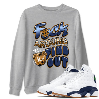 Air Jordan 13 Midnight Navy shirts to match jordans Fuck Around And Find Out sneaker match tees AJ13 Midnight Navy SNRT Sneaker Release Tees unisex cotton Heather Grey 1 crew neck shirts