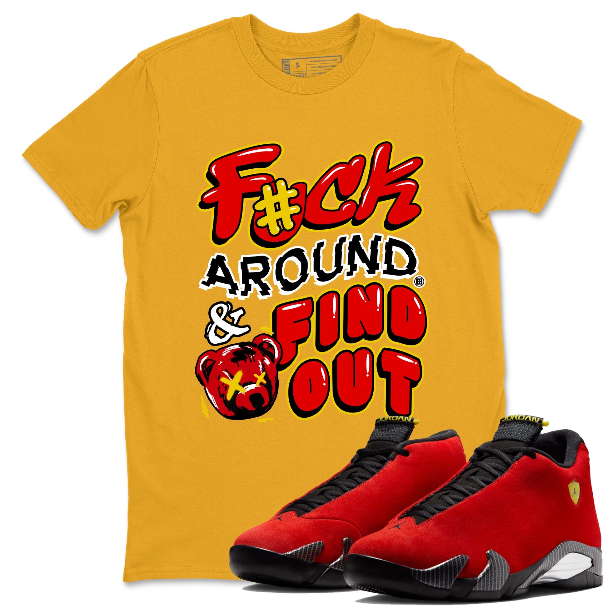 Fuck Around And Find Out sneaker match t-shirt styled to complete your fit with the Air Jordan 14 Challenge Red sneakers, graphic shirts in Gold 1.