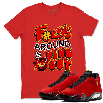 Fuck Around And Find Out sneaker match t-shirt styled to complete your fit with the Air Jordan 14 Challenge Red sneakers, graphic shirts in Red 1.