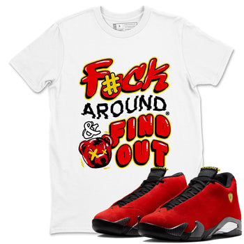 Fuck Around And Find Out sneaker match t-shirt styled to complete your fit with the Air Jordan 14 Challenge Red sneakers, graphic shirts in White 1.