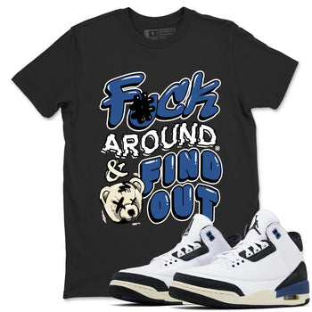 A Ma Maniere Air Jordan 3 Diffused Blue shirts to match jordans Fuck Around And Find Out graphic tee Jordan 3 For The Love best t-shirts to wear with jordans SNRT Sneaker Tees unisex cotton Black 1 shirts