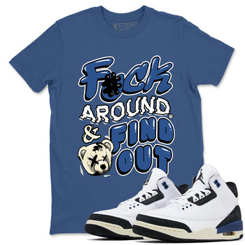 A Ma Maniere Air Jordan 3 Diffused Blue shirts to match jordans Fuck Around And Find Out graphic tee Jordan 3 For The Love best t-shirts to wear with jordans SNRT Sneaker Tees unisex cotton Denim Blue 1 shirts