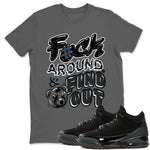 3s Black Cat shirts to match jordans Fuck Around And Find Out best t shirts to wear with jordans AJ3 Retro Black Cat match shoes to clothes SNRT Sneaker Tees unisex cotton Cool Grey 1 shirts