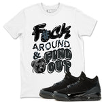 3s Black Cat shirts to match jordans Fuck Around And Find Out best t shirts to wear with jordans AJ3 Retro Black Cat match shoes to clothes SNRT Sneaker Tees unisex cotton White 1 shirts