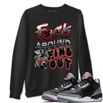 3s Black Cement shirts to match jordans Fuck Around And Find Out sneaker match tees Air Jordan 3 Retro Black Cement SNRT Sneaker Release Tees unisex cotton Black 1 crew neck shirts