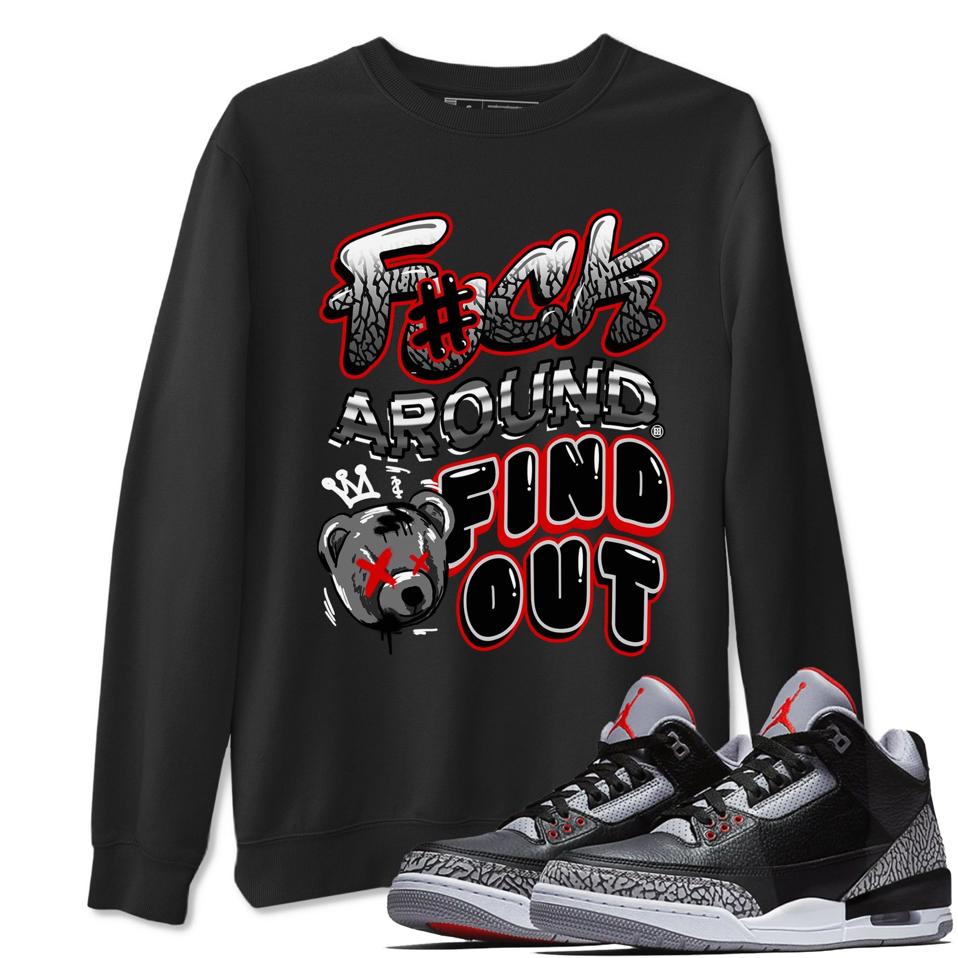 3s Black Cement shirts to match jordans Fuck Around And Find Out sneaker match tees Air Jordan 3 Retro Black Cement SNRT Sneaker Release Tees unisex cotton Black 1 crew neck shirts