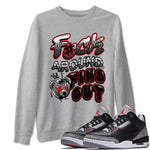 3s Black Cement shirts to match jordans Fuck Around And Find Out sneaker match tees Air Jordan 3 Retro Black Cement SNRT Sneaker Release Tees unisex cotton Heather Grey 1 crew neck shirts