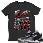 3s Black Cement shirts to match jordans Fuck Around And Find Out sneaker match tees Air Jordan 3 Retro Black Cement SNRT Sneaker Release Tees unisex cotton Charcoal Heather 1 crew neck shirts