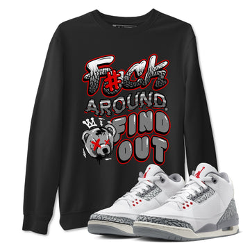 Jordan 3 Retro Cement Grey shirts to match jordans Fuck Around And Find Out sneaker match tees AJ3 Cement Grey SNRT Sneaker Release Tees unisex cotton Black 1 crew neck shirts