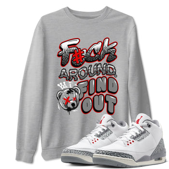 Jordan 3 Retro Cement Grey shirts to match jordans Fuck Around And Find Out sneaker match tees AJ3 Cement Grey SNRT Sneaker Release Tees unisex cotton Heather Grey 1 crew neck shirts