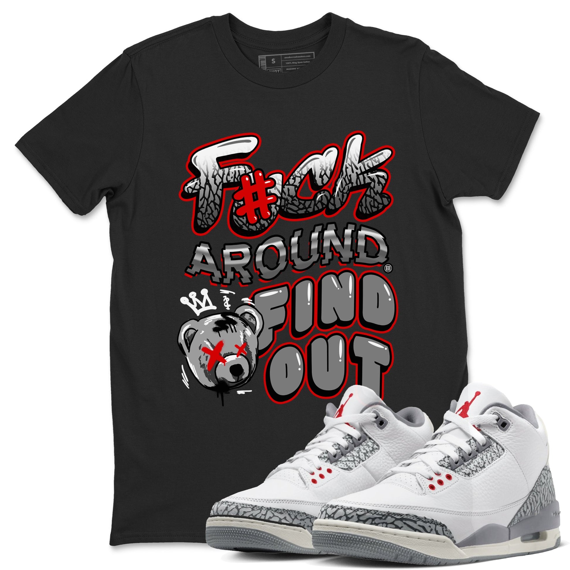 Jordan 3 Retro Cement Grey shirts to match jordans Fuck Around And Find Out sneaker match tees AJ3 Cement Grey SNRT Sneaker Release Tees unisex cotton Black 1 crew neck shirts