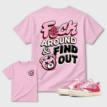 Fuck Around and Find Out Graphic T-Shirt sneaker match tee designed for the Air Jordan 1 Travis Scott Tropical Pink sneakers, featuring coordinated color options for a perfect streetwear match. Pink shirt.
