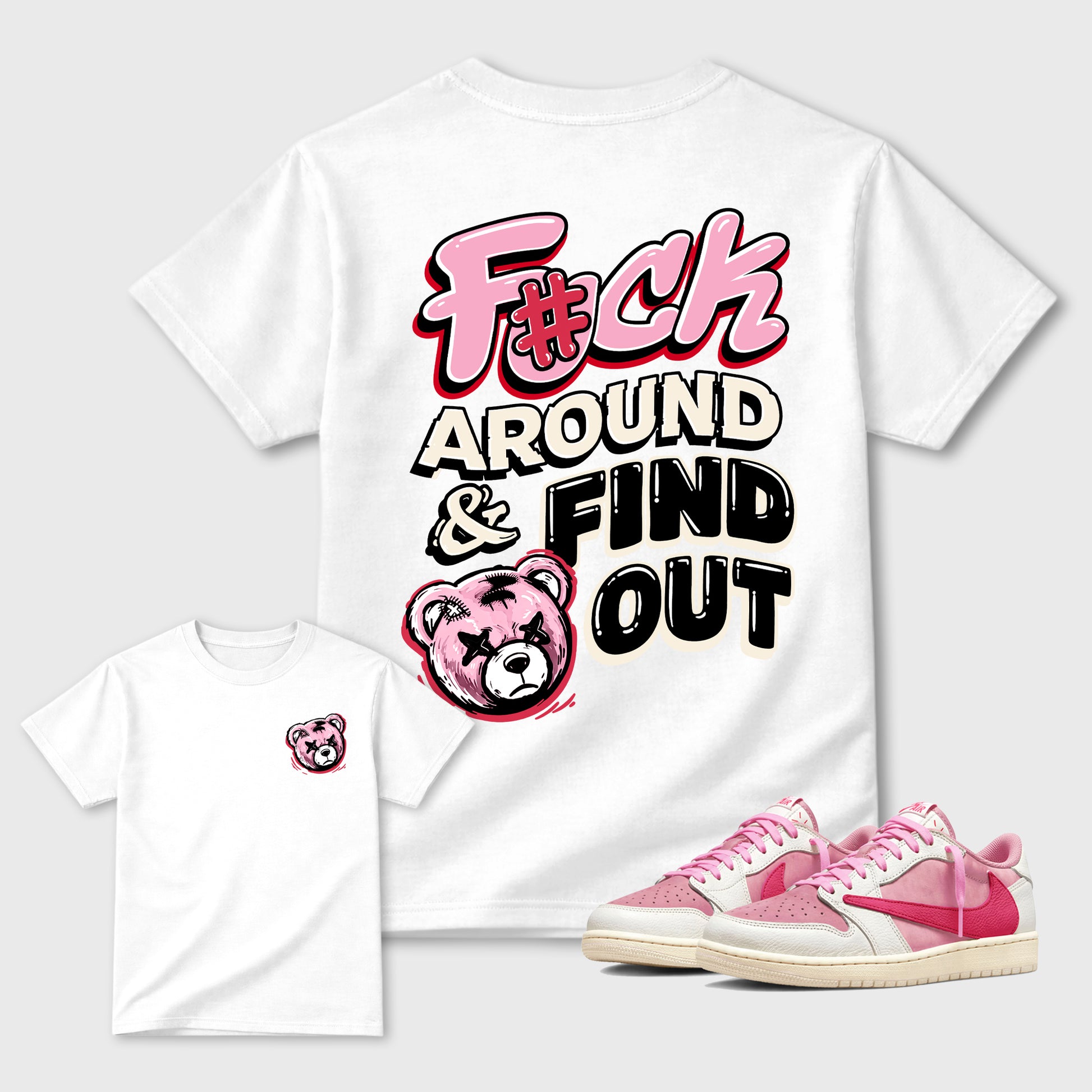 Fuck Around and Find Out Graphic T-Shirt sneaker match tee designed for1s Travis Scott x Tropical Pink, featuring coordinated color options for a perfect streetwear match. White shirt.