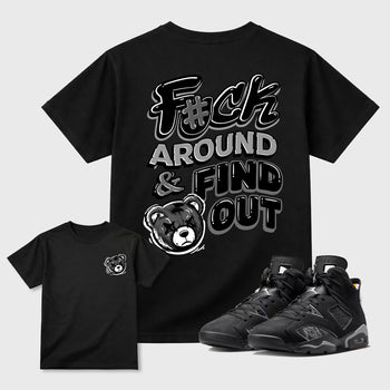 Fuck Around and Find Out graphic t-shirt styled to complete your sneaker outfit with the Air Jordan 6 Cap and Gown sneakers, shown in Black.