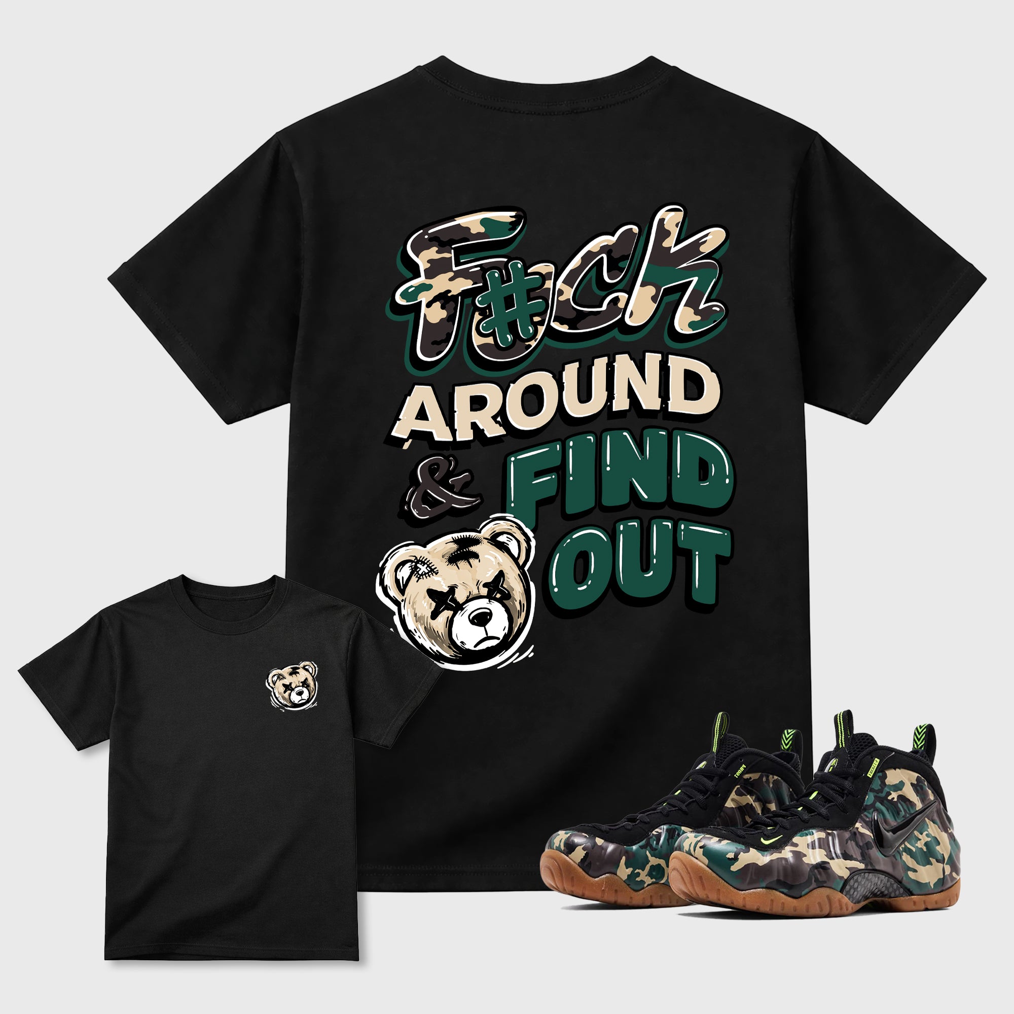 Fuck Arount And Find out Graphic T-Shirt featuring original streetwear artwork designed to match the Air Foamposite Pro Green Camo. Black Graphic T-Shirt.