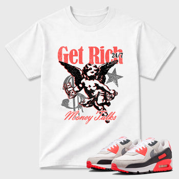 Sneaker match tees – Sneaker Tees To Match Air Max 90 Infrared Shoes – Get Rich Tee White 1