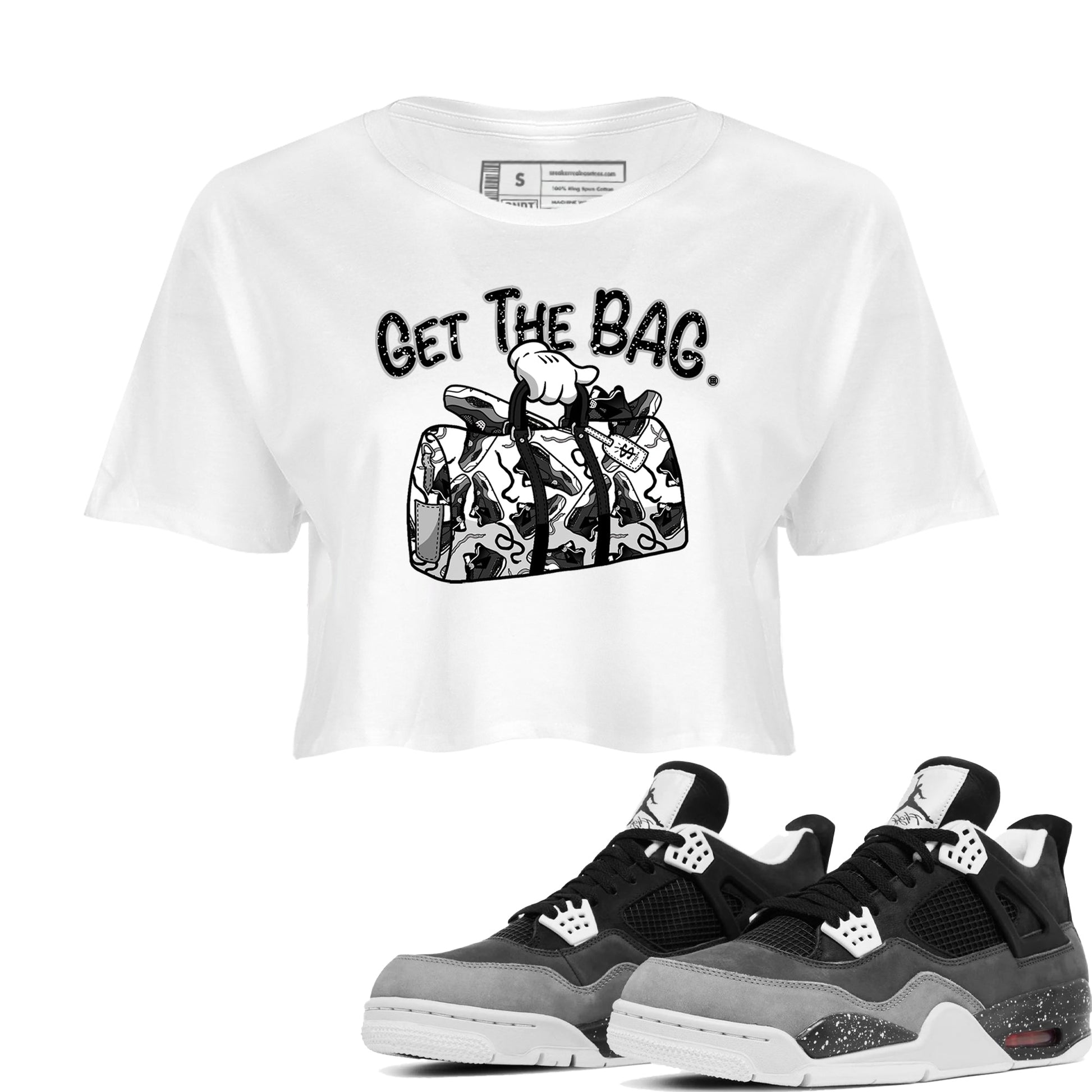 4s Fear shirts to match jordans Get The Bag sneaker match tees Air Jordan 4 Retro Fear match shoes to clothes SNRT Sneaker Tees unisex cotton White 1 crop tee