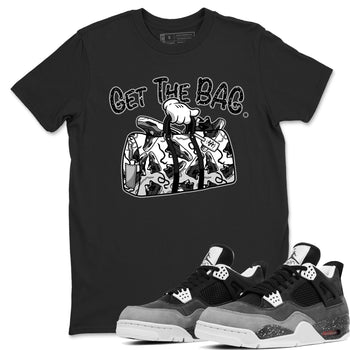 4s Fear shirts to match jordans Get The Bag sneaker match tees Air Jordan 4 Retro Fear match shoes to clothes SNRT Sneaker Tees unisex cotton Black 1 shirts