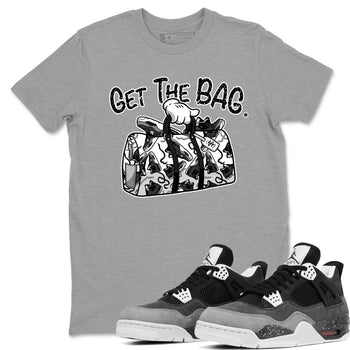 4s Fear shirts to match jordans Get The Bag sneaker match tees Air Jordan 4 Retro Fear match shoes to clothes SNRT Sneaker Tees unisex cotton Heather Grey 1 shirts