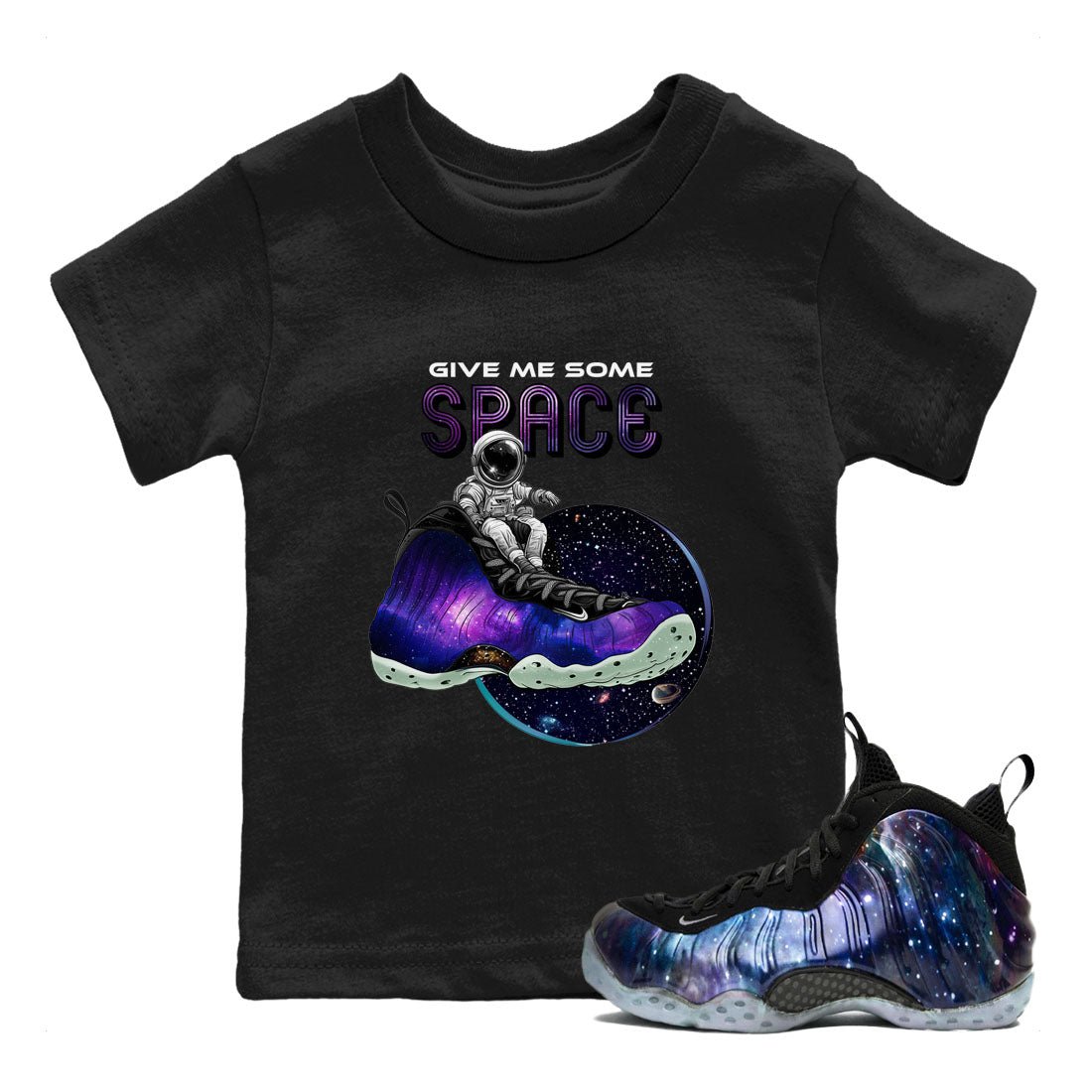 Foams One Galaxy shirts to match jordans Give Me Some Space best t shirts to wear with jordans Air Foamposite One Galaxy match shoes to clothes SNRT Sneaker Tees Youth Baby Black 1 tee