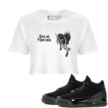 Air Jordan 3 Black Cat shirts to match jordans Give Me Your Soul sneaker match tees Jordan 3 Retro Black Cat best t shirts to wear with jordans SNRT Sneaker Tees unisex cotton White 1 crop tee