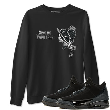 Air Jordan 3 Black Cat shirts to match jordans Give Me Your Soul sneaker match tees Jordan 3 Retro Black Cat best t shirts to wear with jordans SNRT Sneaker Tees unisex cotton Black 1 shirts