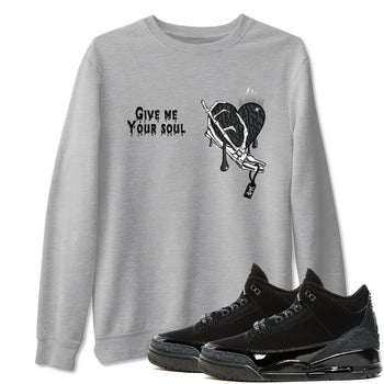 Air Jordan 3 Black Cat shirts to match jordans Give Me Your Soul sneaker match tees Jordan 3 Retro Black Cat best t shirts to wear with jordans SNRT Sneaker Tees unisex cotton Heather Grey 1 shirts