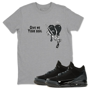 Air Jordan 3 Black Cat shirts to match jordans Give Me Your Soul sneaker match tees Jordan 3 Retro Black Cat best t shirts to wear with jordans SNRT Sneaker Tees unisex cotton Heather Grey 1 shirts