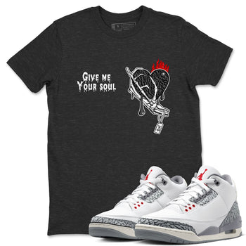 3s Cement Grey shirts to match jordans Give Me Your Soul unique Halloween sneaker tee Air Jordan 3 Cement Grey SNRT Sneaker Release Tees unisex cotton Charcoal Heather 1 crew neck shirts