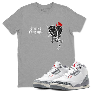 3s Cement Grey shirts to match jordans Give Me Your Soul unique Halloween sneaker tee Air Jordan 3 Cement Grey SNRT Sneaker Release Tees unisex cotton Heather Grey 1 crew neck shirts