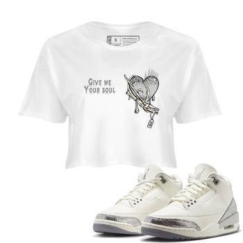 3s Sail and Cement Grey shirts to match jordans Give Me Your Soul sneaker match tees Air Jordan 3 Retro Sail and Cement Grey match shoes to clothes SNRT Sneaker Tees unisex cotton White 1 crop tee