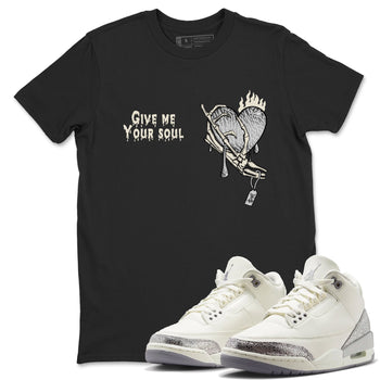 3s Sail and Cement Grey shirts to match jordans Give Me Your Soul sneaker match tees Air Jordan 3 Retro Sail and Cement Grey match shoes to clothes SNRT Sneaker Tees unisex cotton Black 1 shirts