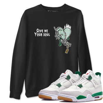 4s Pine Green shirts to match jordans Give Me Your Soul unique Halloween sneaker tee Air Jordan 4 Pine Green SNRT Sneaker Release Tees unisex cotton Black 1 crew neck shirts