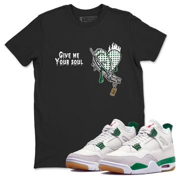4s Pine Green shirts to match jordans Give Me Your Soul unique Halloween sneaker tee Air Jordan 4 Pine Green SNRT Sneaker Release Tees unisex cotton Black 1 crew neck shirts